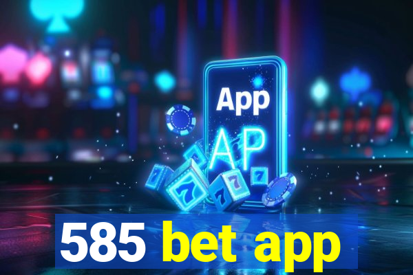 585 bet app